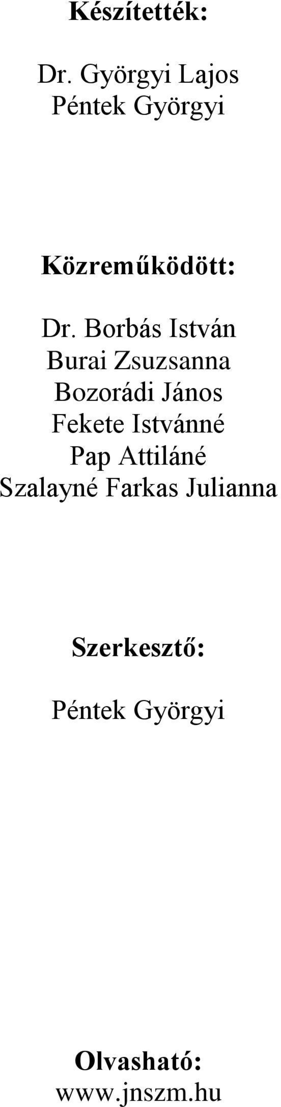 Borbás István Burai Zsuzsanna Bozorádi János Fekete