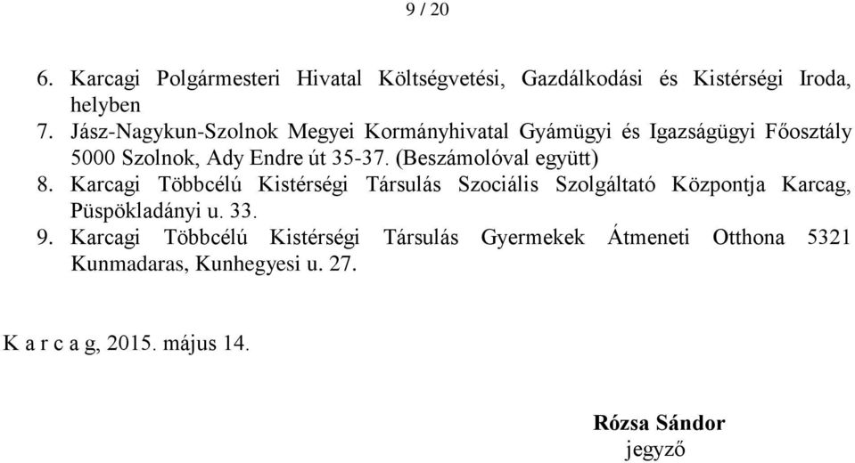 (Beszámolóval együtt) 8. Karcagi Többcélú Kistérségi Társulás Szociális Szolgáltató Központja Karcag, Püspökladányi u.