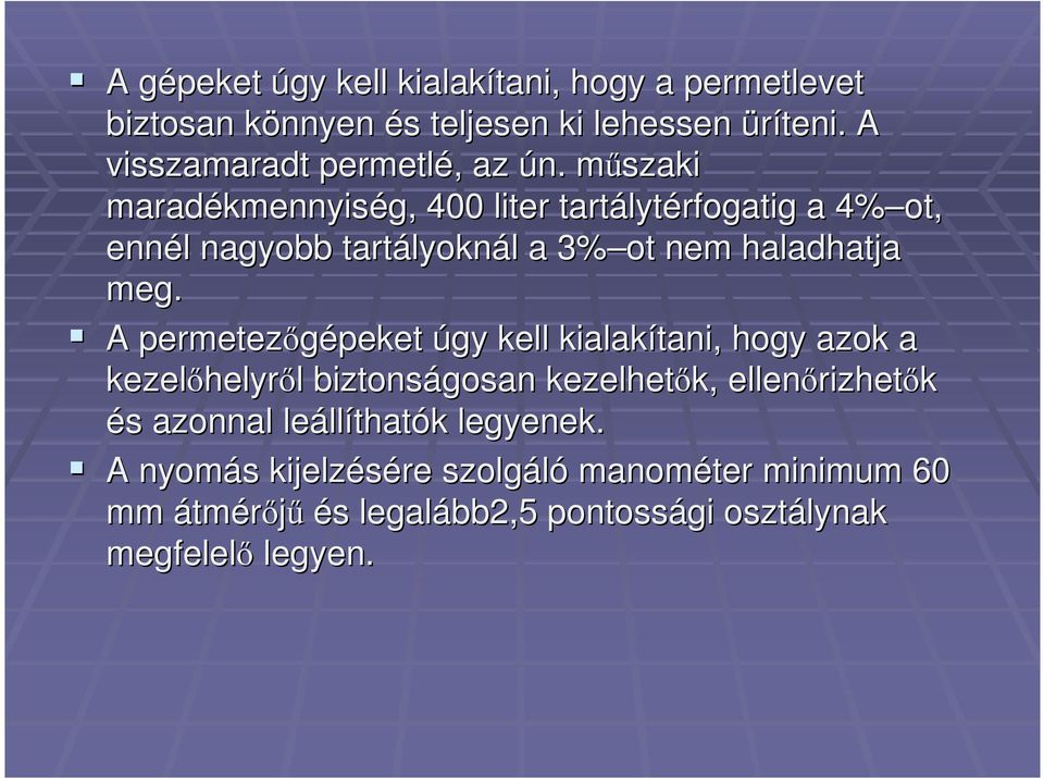 A permetezıgépeket peket úgy kell kialakítani, hogy azok a kezelıhelyr helyrıl l biztonságosan kezelhetık, k, ellenırizhet rizhetık és s azonnal