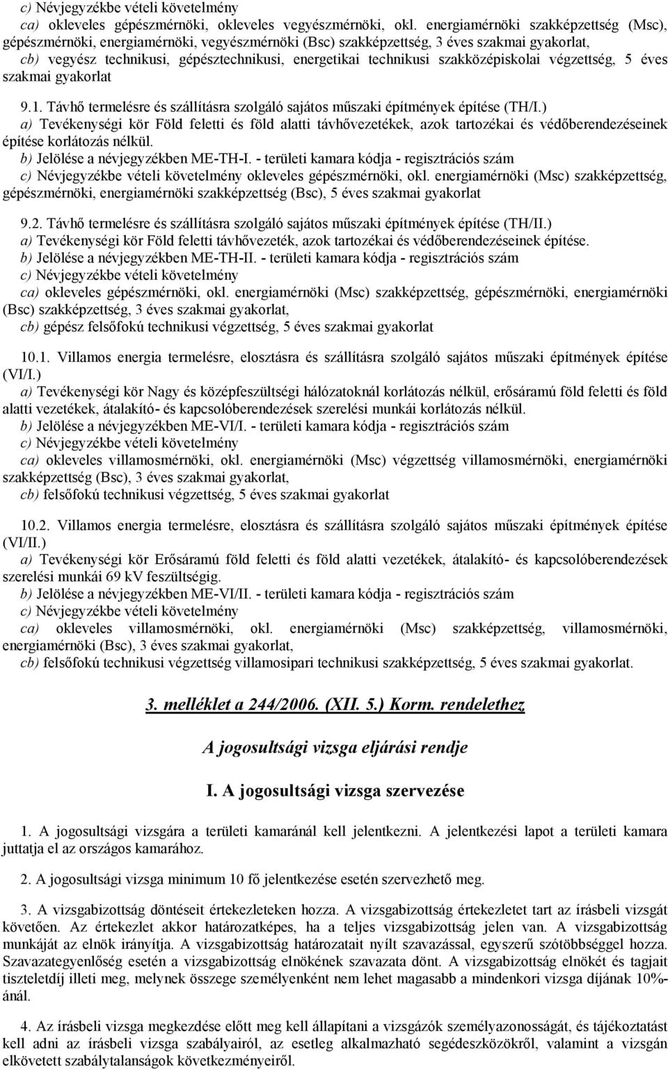 5 éves szakmai gyakorlat 9.1. Távhő termelésre és szállításra szolgáló sajátos műszaki építmények építése (TH/I.