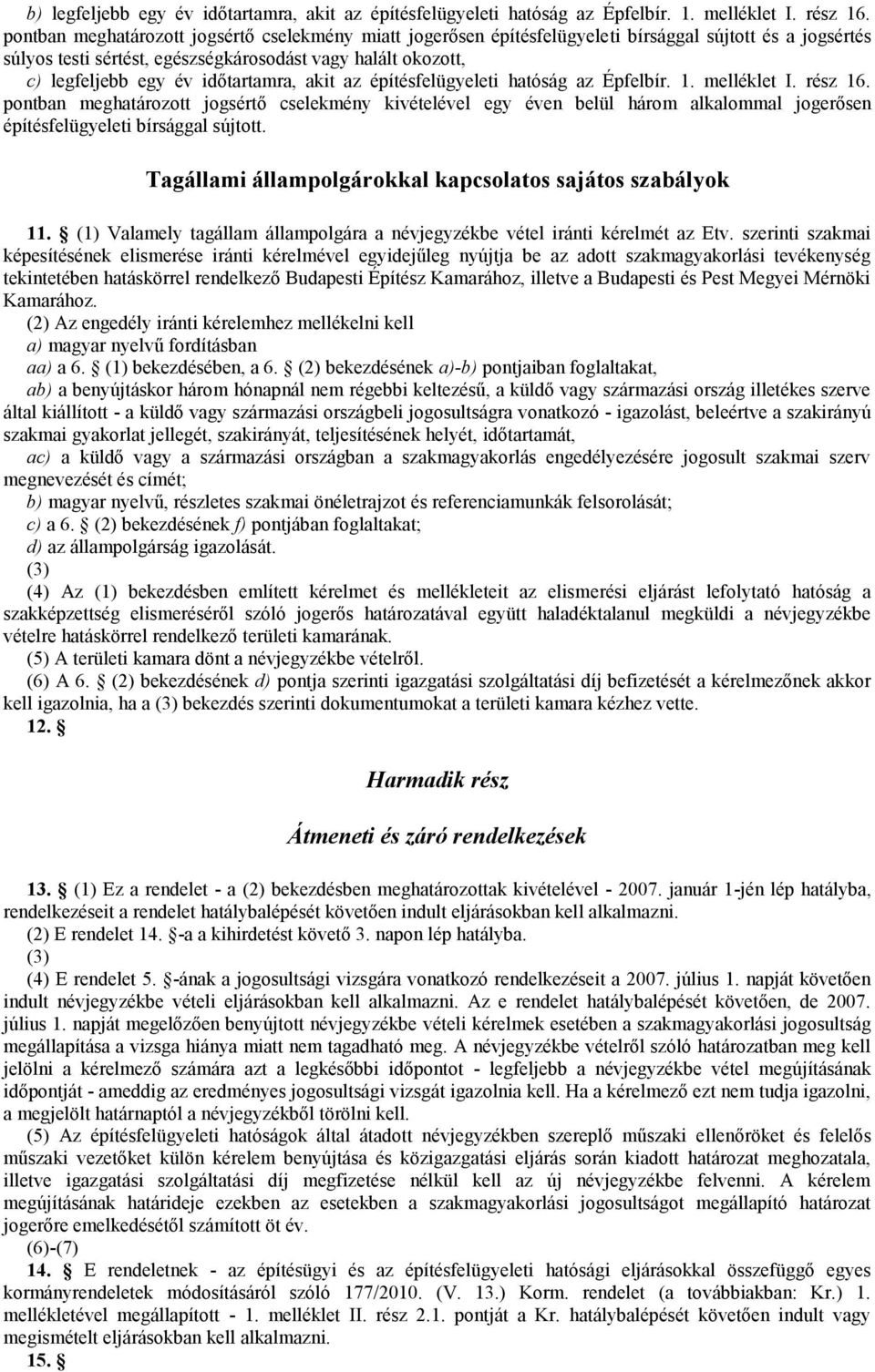 időtartamra, akit az építésfelügyeleti hatóság az Épfelbír. 1. melléklet I. rész 16.