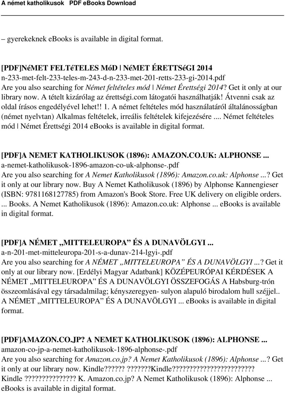 Átvenni csak az oldal írásos engedélyével lehet!! 1. A német feltételes mód használatáról általánosságban (német nyelvtan) Alkalmas feltételek, irreális feltételek kifejezésére.