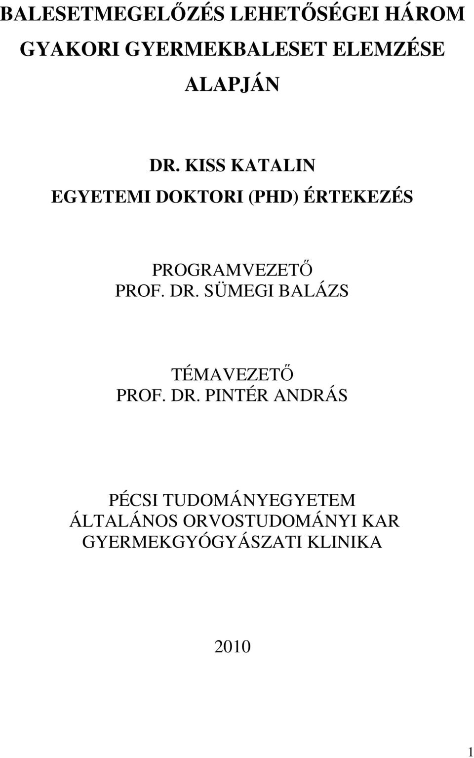 KISS KATALIN EGYETEMI DOKTORI (PHD) ÉRTEKEZÉS PROGRAMVEZETİ PROF. DR.