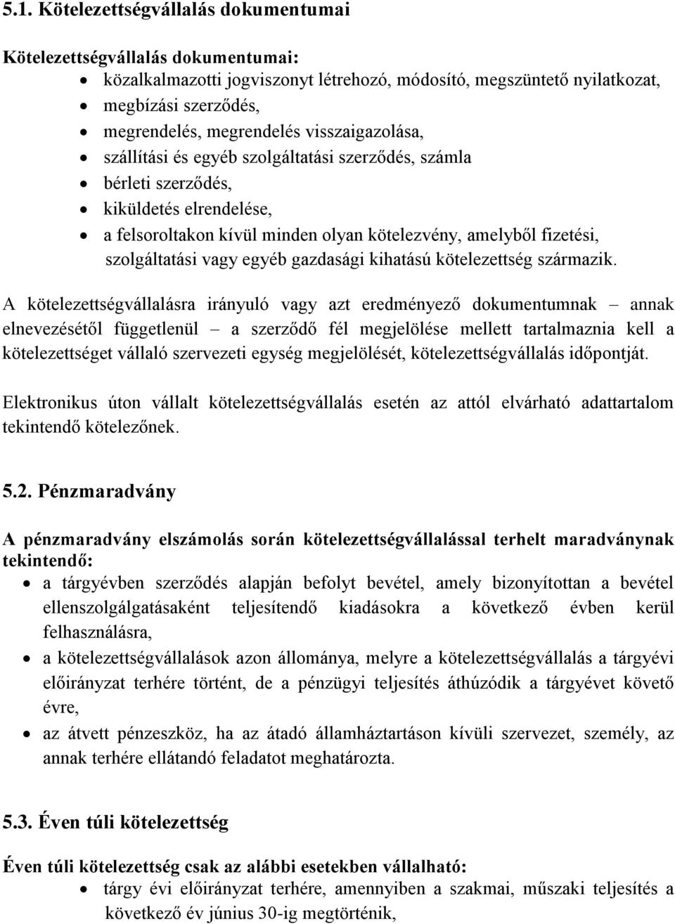 egyéb gazdasági kihatású kötelezettség származik.