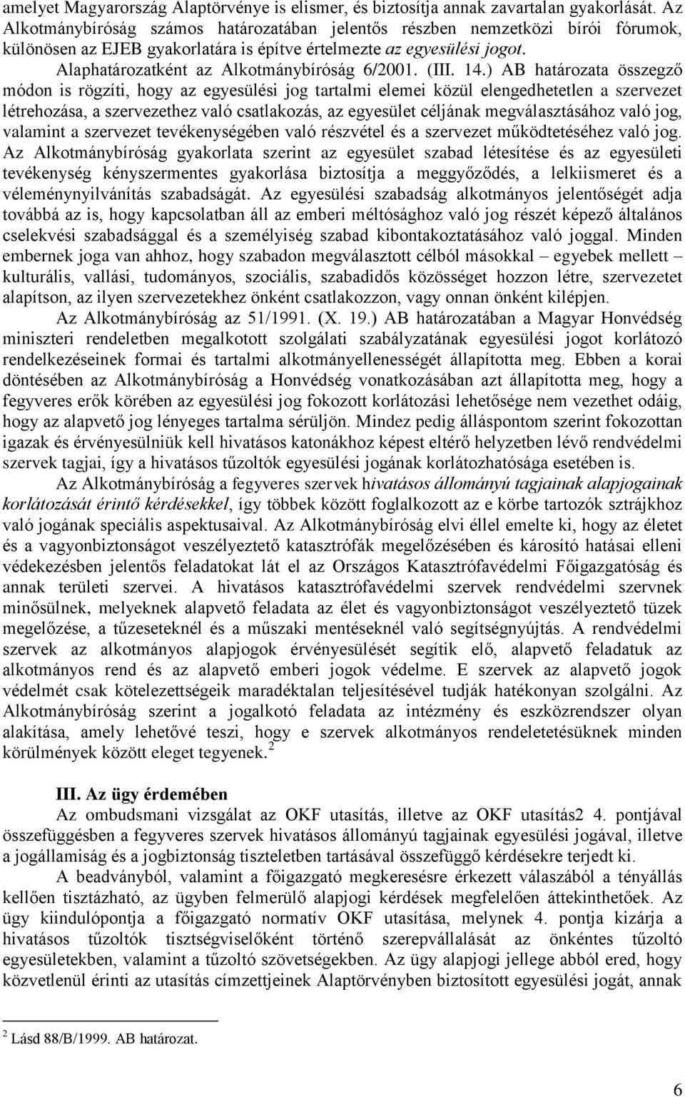 Alaphatározatként az Alkotmánybíróság 6/2001. (III. 14.