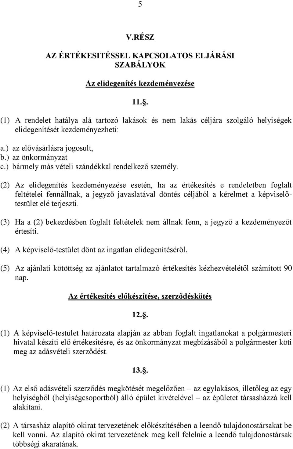 ) bármely más vételi szándékkal rendelkező személy.