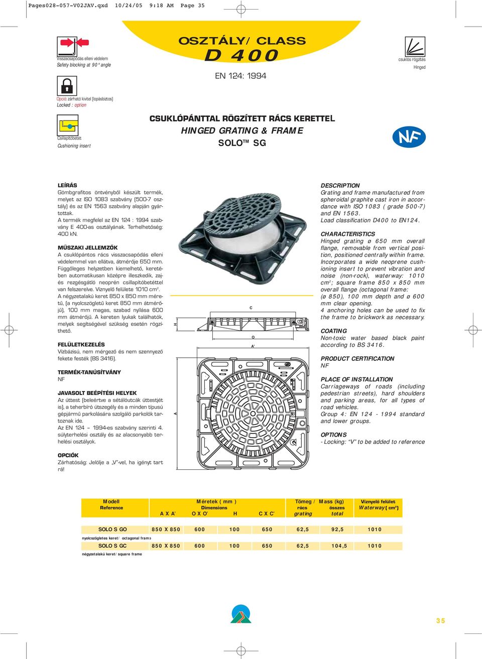 RÖGZÍTETT RÁCS KERETTEL HINGED GRATING & FRAME SOLO TM SG Gömbgrafitos öntvényből készült termék, E 400-as osztályának.