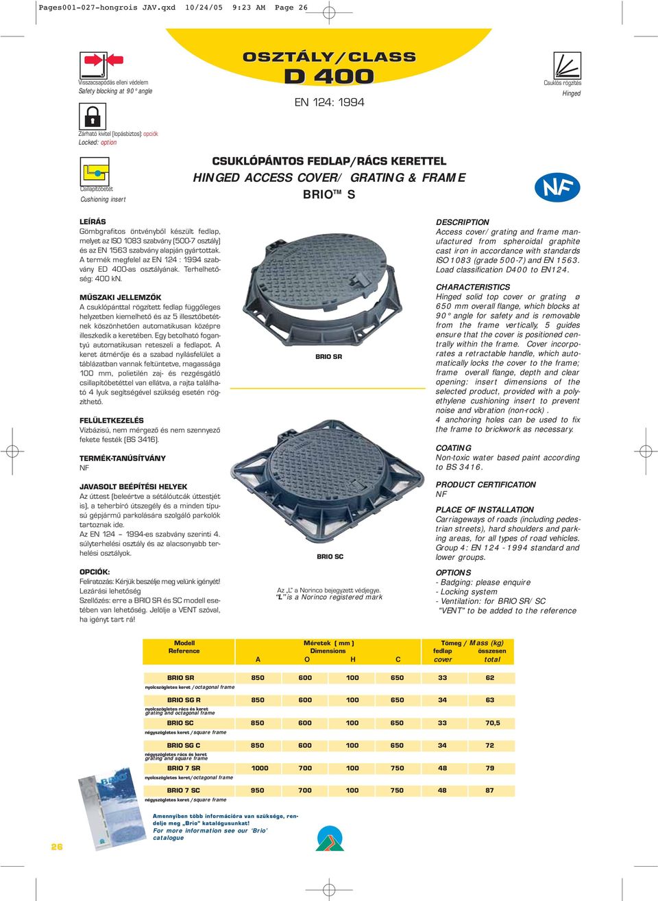 FEDLAP/RÁCS KERETTEL HINGED ACCESS COVER/ GRATING & FRAME BRIO TM S E-as osztályának.