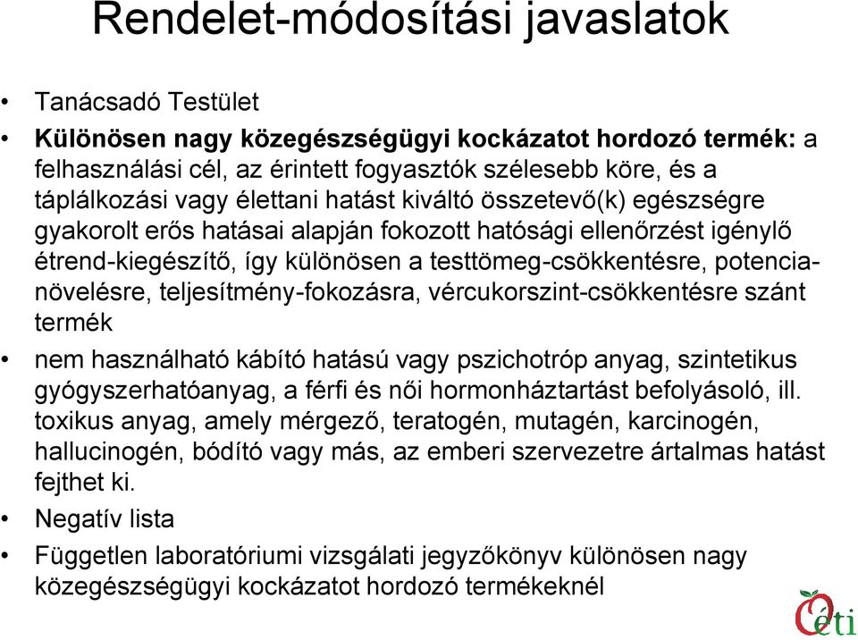 teljesítmény-fokozásra, vércukorszint-csökkentésre szánt termék nem használható kábító hatású vagy pszichotróp anyag, szintetikus gyógyszerhatóanyag, a férfi és női hormonháztartást befolyásoló, ill.