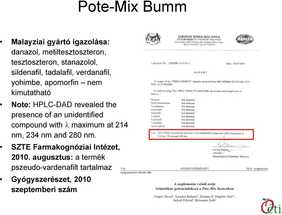 presence of an unidentified compound with maximum at 214 nm, 234 nm and 280 nm.