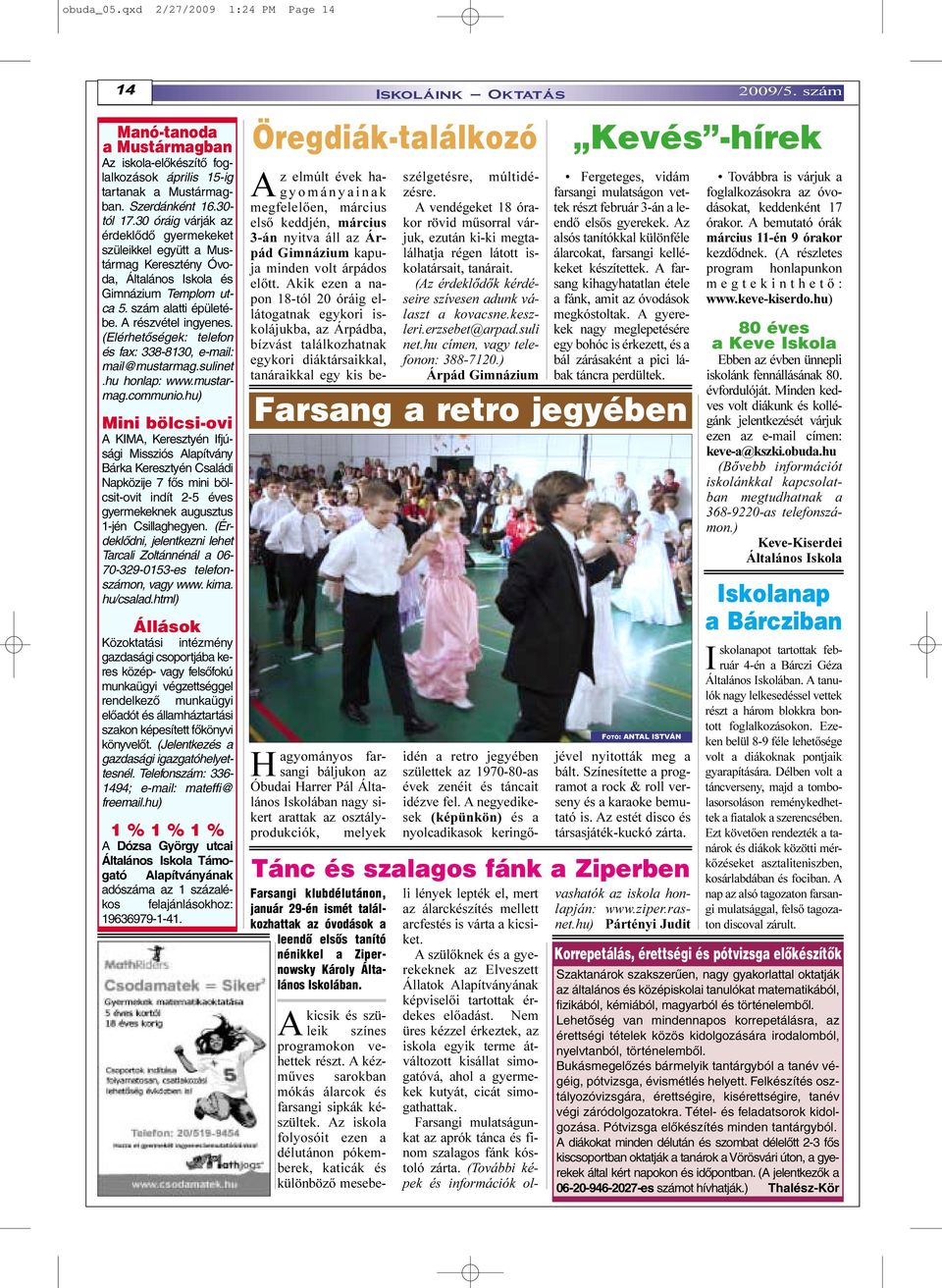 (Elérhetõségek: telefon és fax: 338-8130, e-mail: mail@mustarmag.sulinet.hu honlap: www.mustarmag.communio.