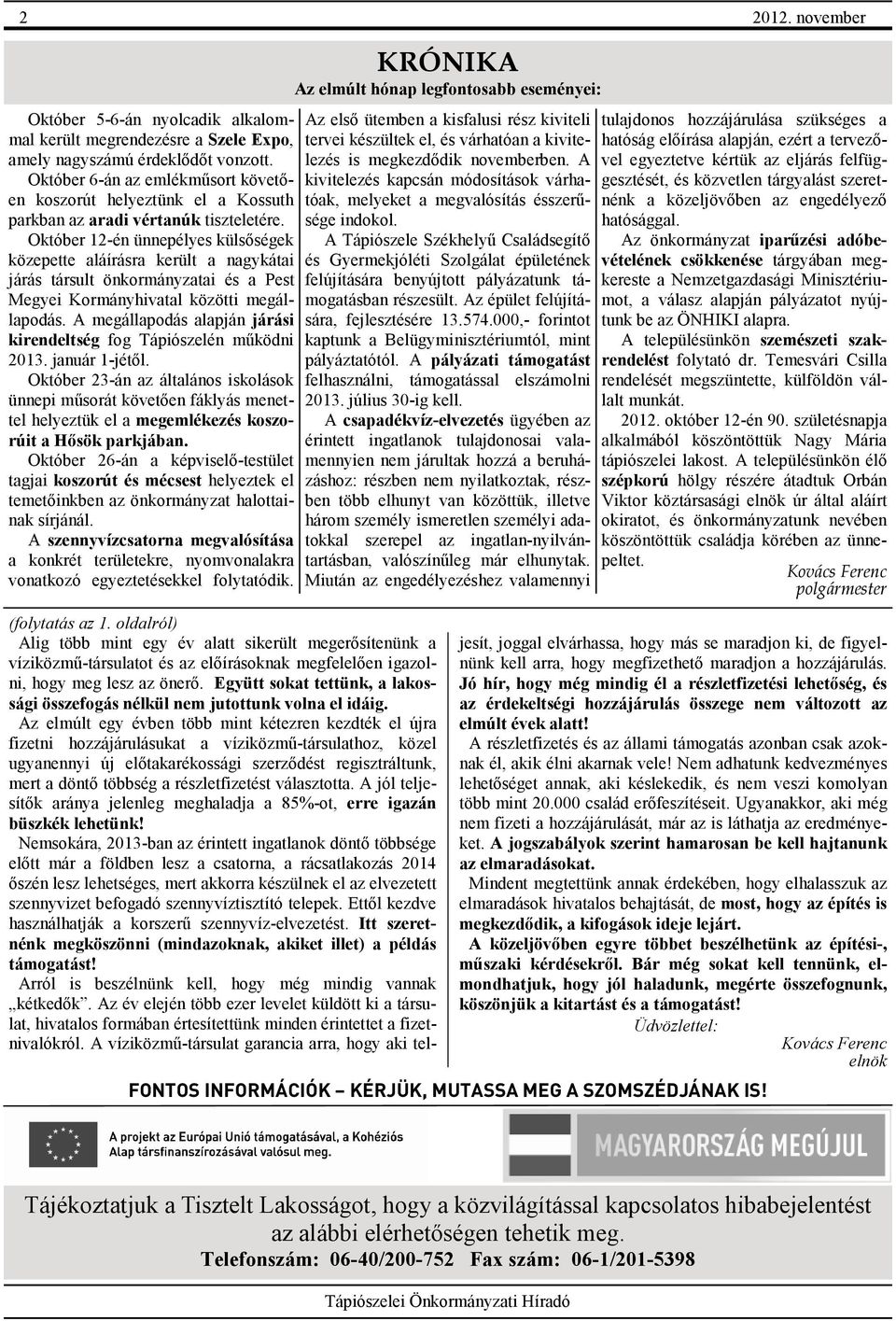 Október 12-én ünnepélyes külsőségek közepette aláírásra került a nagykátai járás társult önkormányzatai és a Pest Megyei Kormányhivatal közötti megállapodás.