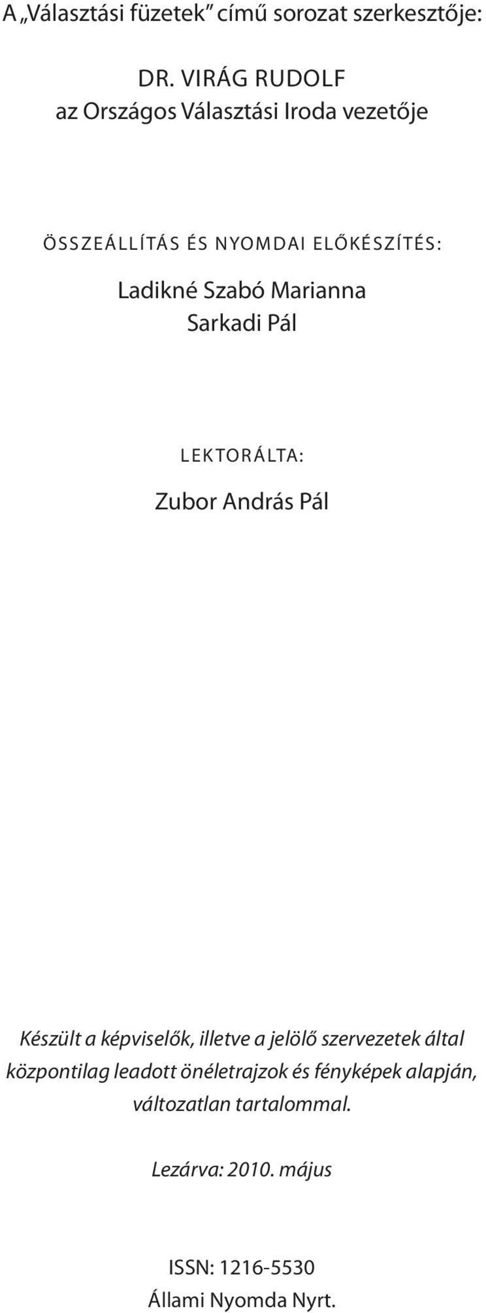 Szabó Marianna Sarkadi Pál LEKTORÁLTA: Zubor András Pál Készült a képviselők, illetve a jelölő