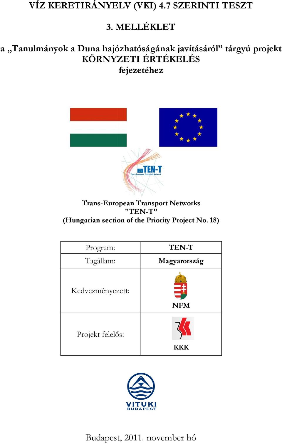 ÉRTÉKELÉS fejezetéhez Trans-European Transport Networks "TEN-T" (Hungarian section of