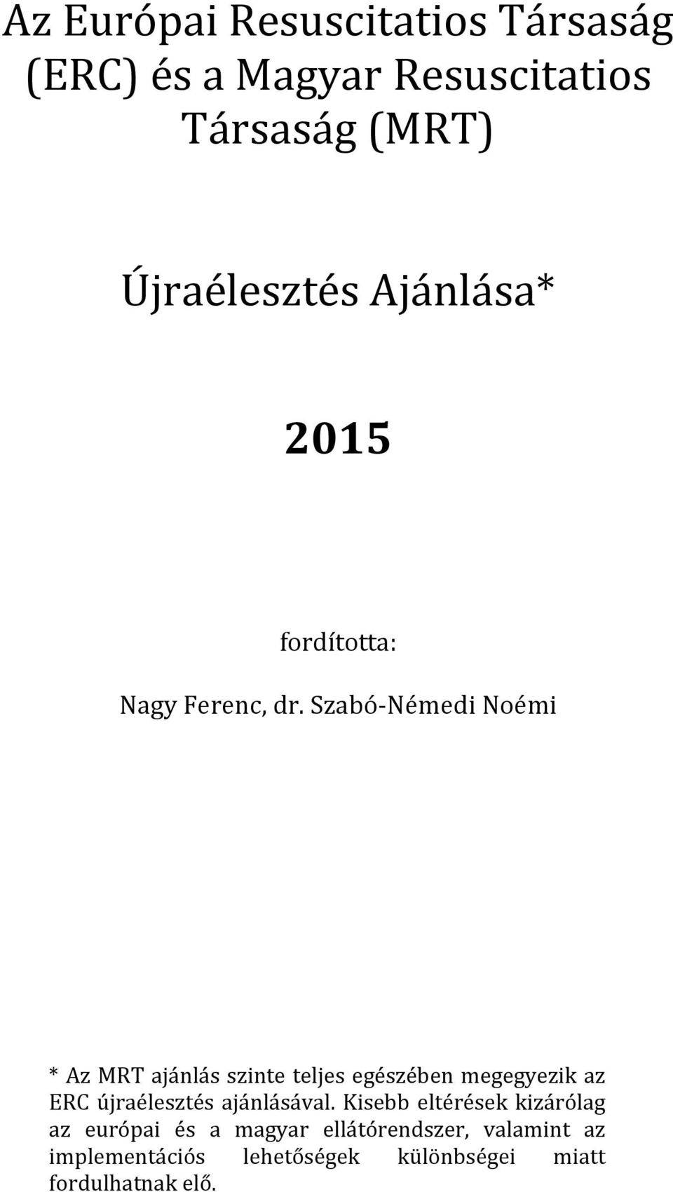 Szabó- Némedi Noémi * Az MRT ajánlás szinte teljes egészében megegyezik az ERC újraélesztés