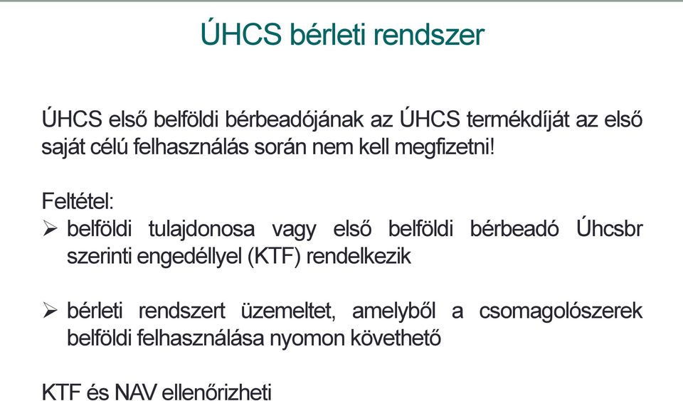 Feltétel: belföldi tulajdonosa vagy első belföldi bérbeadó Úhcsbr szerinti engedéllyel