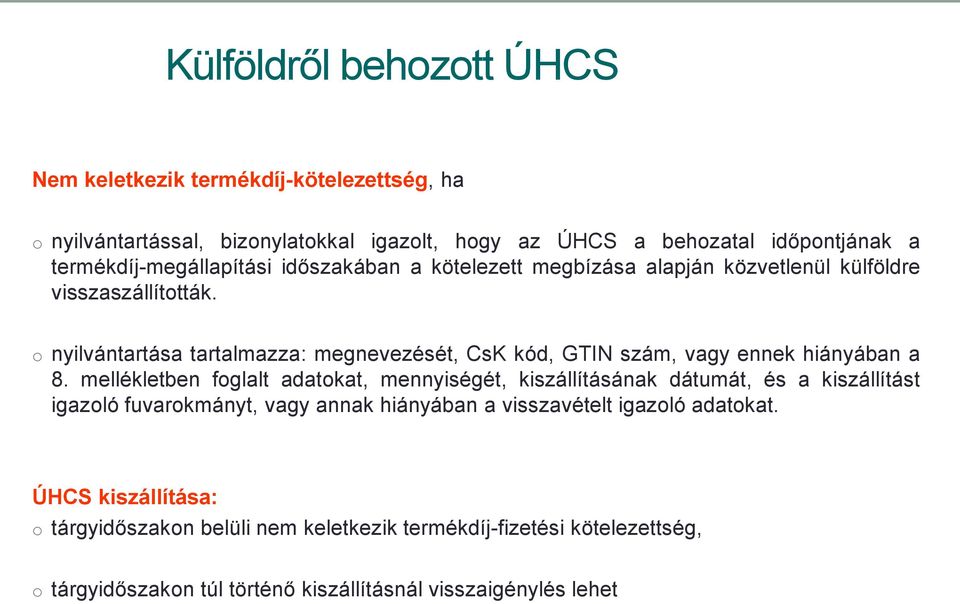 o nyilvántartása tartalmazza: megnevezését, CsK kód, GTIN szám, vagy ennek hiányában a 8.