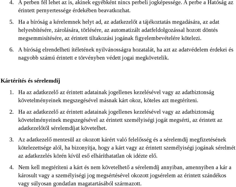 érintett tiltakozási jogának figyelembevételére kötelezi. 6.