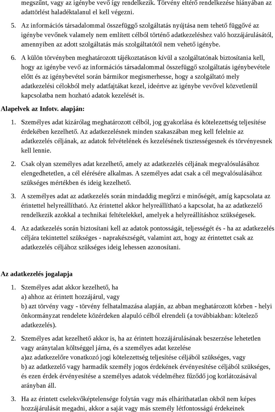 szolgáltatás más szolgáltatótól nem vehető igénybe. 6.