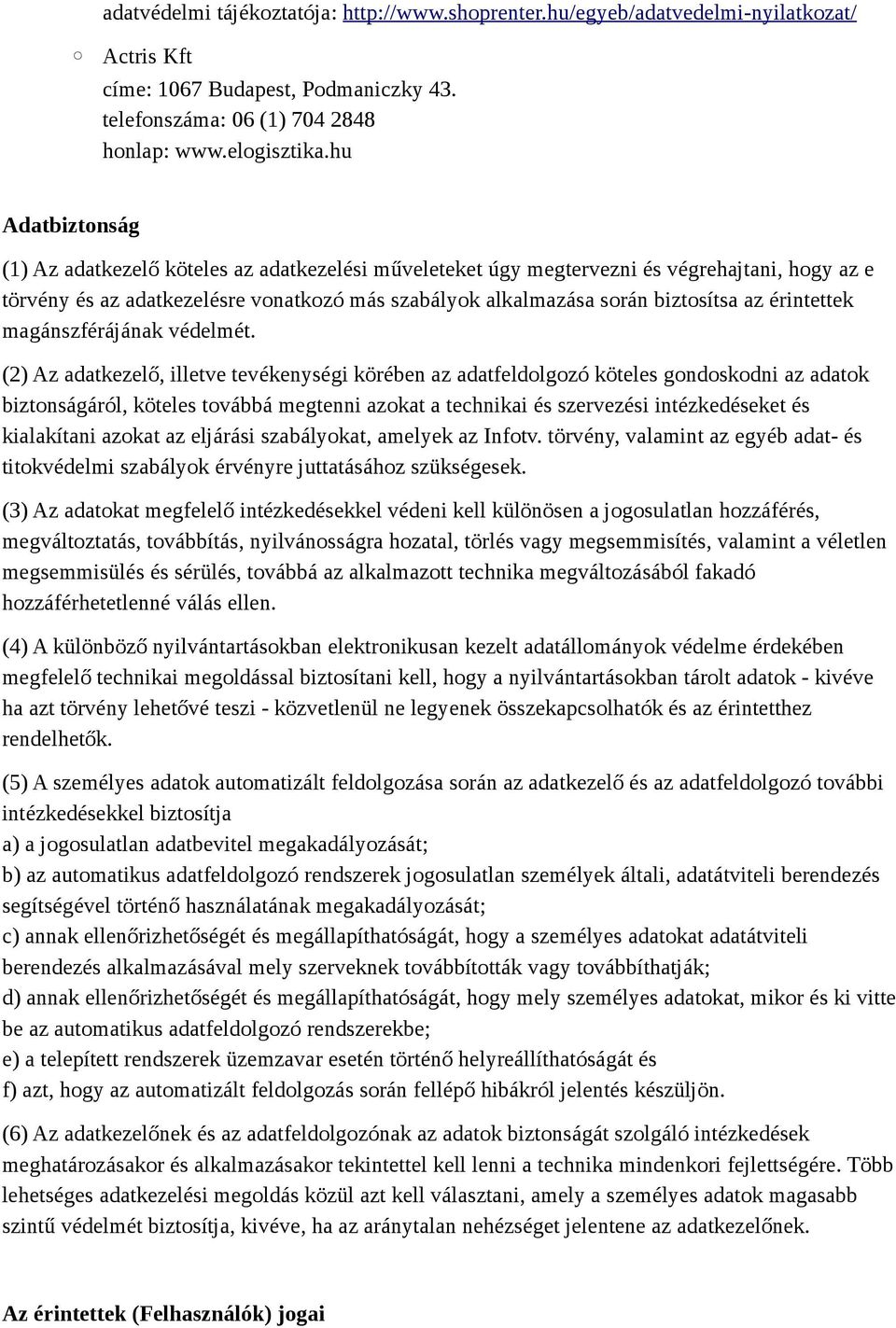 érintettek magánszférájának védelmét.