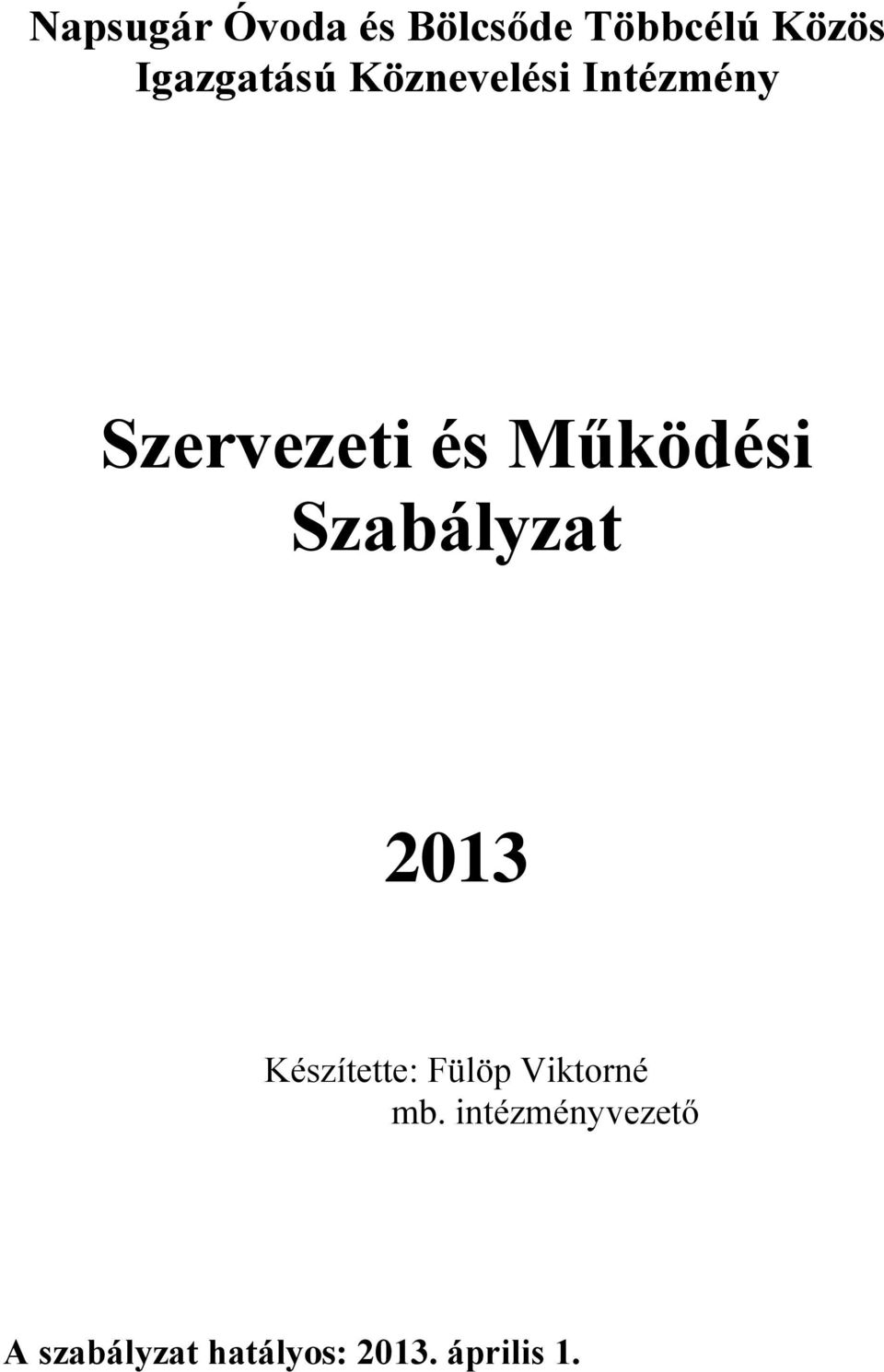 Működési Szabályzat 2013 Készítette: Fülöp