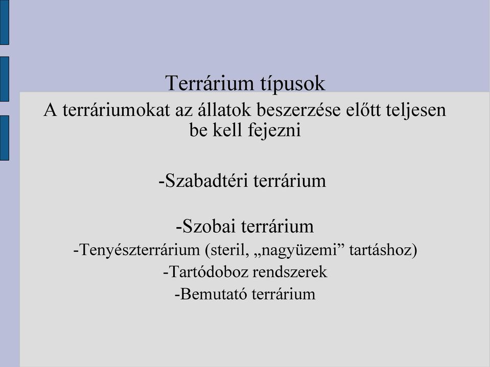 terrárium -Szobai terrárium -Tenyészterrárium (steril,