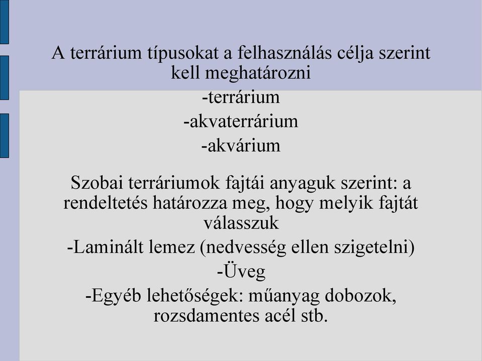 a rendeltetés határozza meg, hogy melyik fajtát válasszuk -Laminált lemez