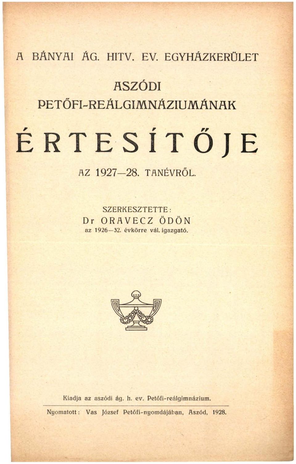 TANÉVRŐL. SZERKESZTETTE: Dr ORAVECZ ÖDÖN az 1926 32. évkörre vál.