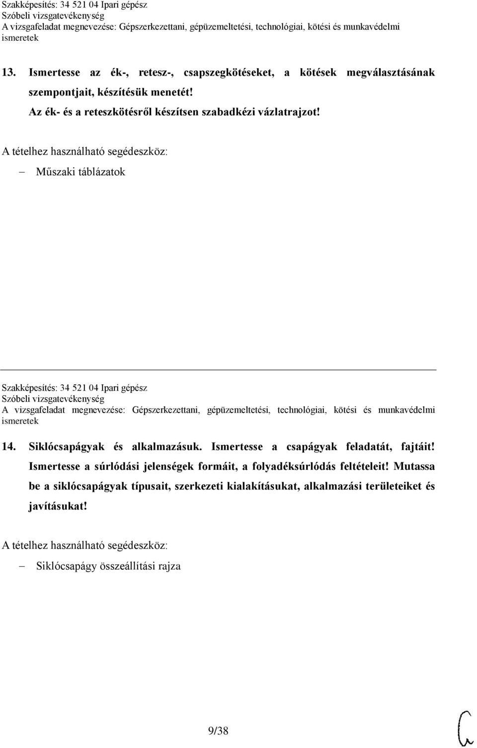 Siklócsapágyak és alkalmazásuk. Ismertesse a csapágyak feladatát, fajtáit!