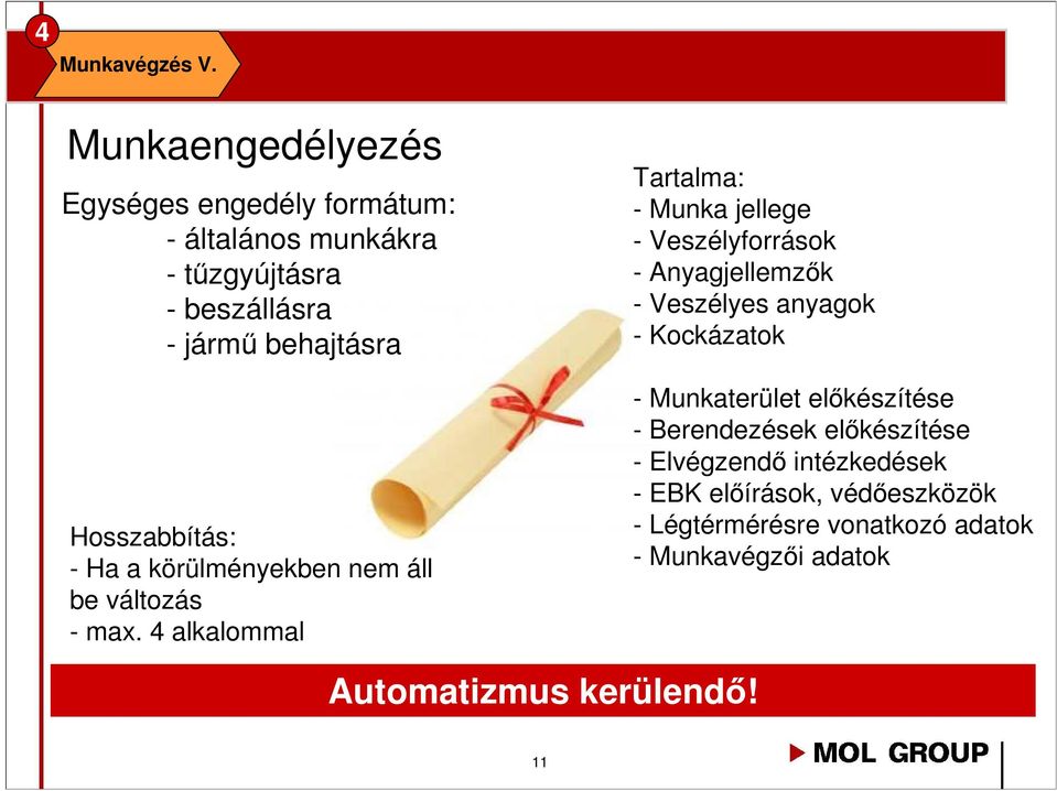 Hosszabbítás: - Ha a körülményekben nem áll be változás - max.