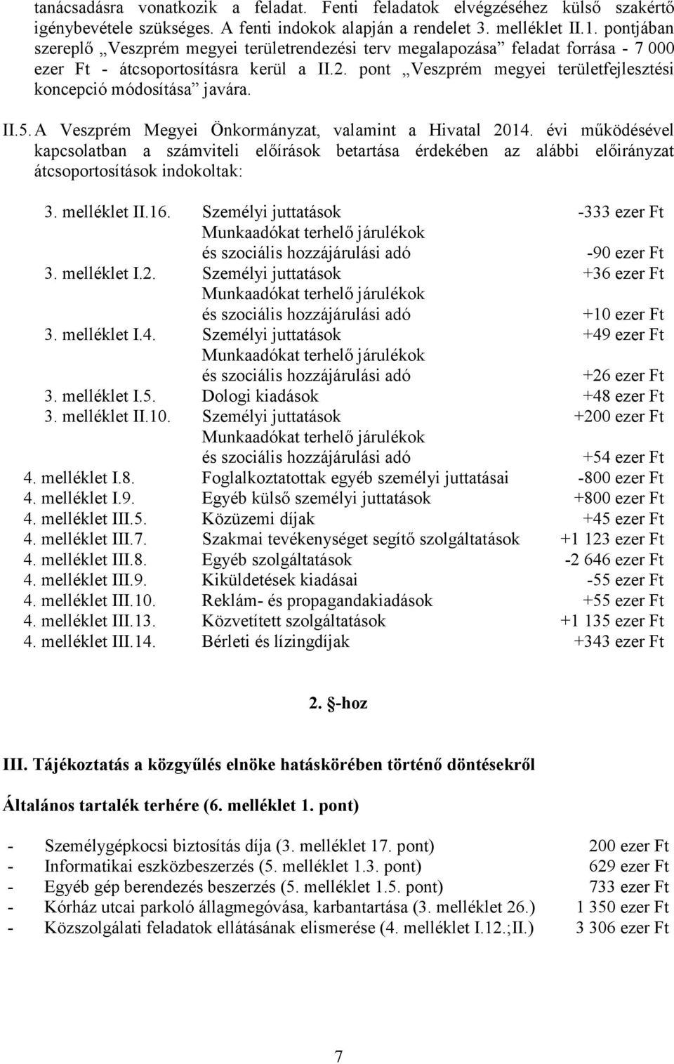 pont Veszprém megyei területfejlesztési koncepció módosítása javára. II.5. A Veszprém Megyei Önkormányzat, valamint a Hivatal 2014.