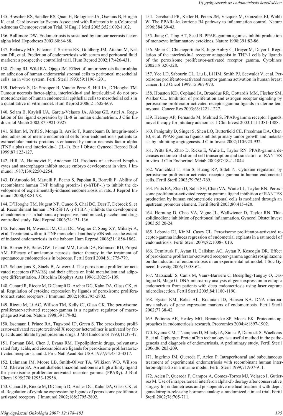 Endometriosis is sustained by tumour necrosis factoralpha Med Hypotheses 2003;60:84-88. 137. Bedaiwy MA, Falcone T, Sharma RK, Goldberg JM, Attaran M, Nelson DR, et al.