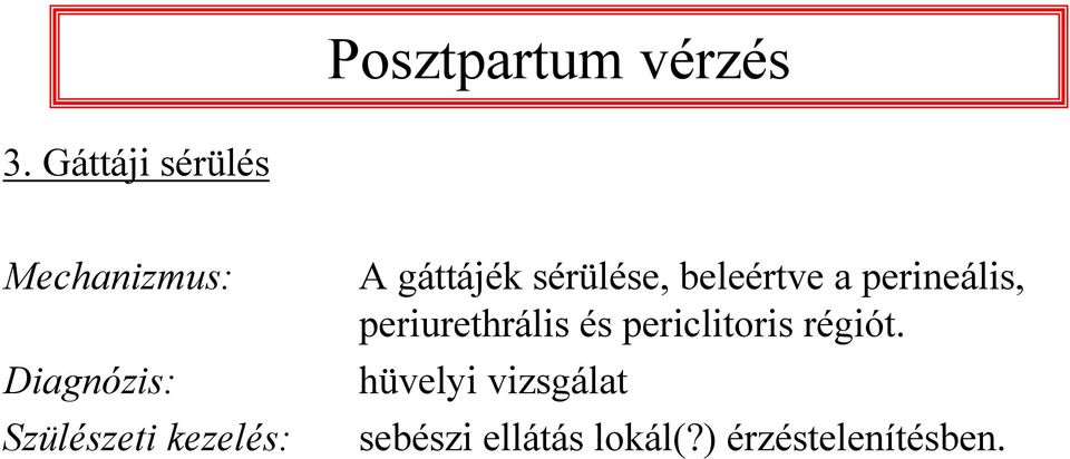 kezelés: A gáttájék sérülése, beleértve a perineális,