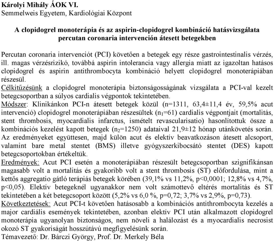 intervenciót (PCI) követően a betegek egy része gastrointestinalis vérzés, ill.