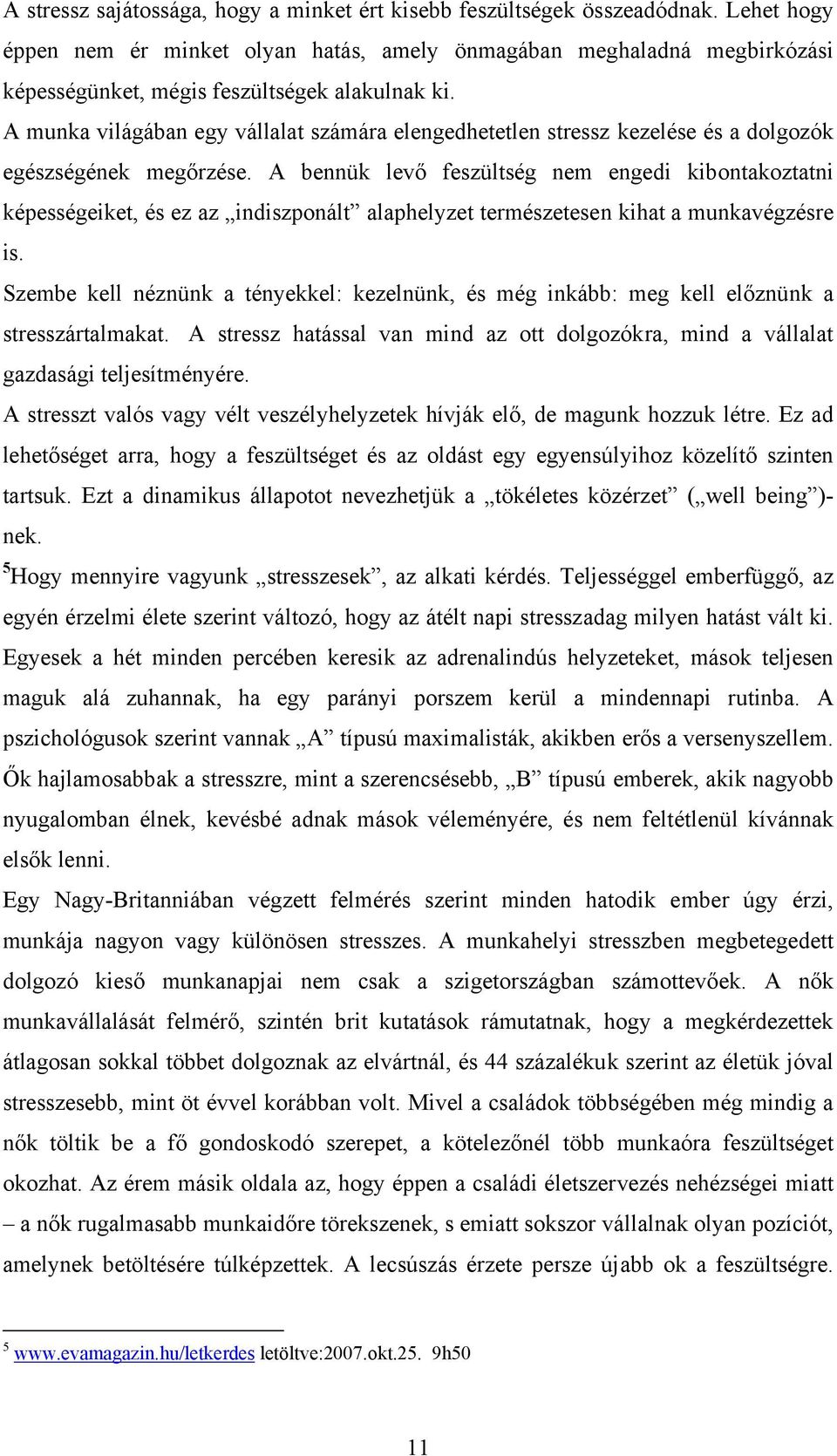 A munka világában egy vállalat számára elengedhetetlen stressz kezelése és a dolgozók egészségének megőrzése.