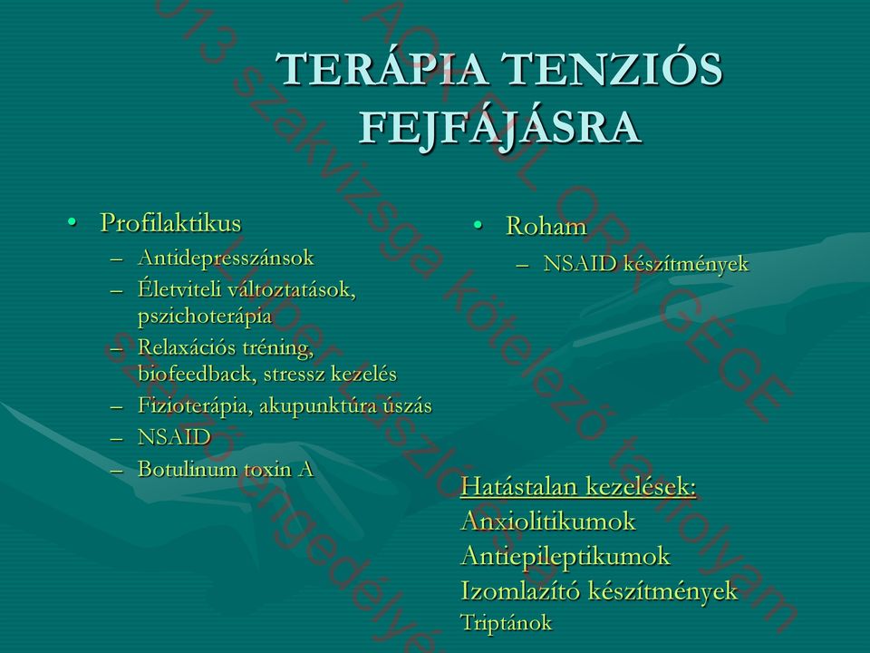 Fizioterápia, akupunktúra úszás NSAID Botulinum toxin A Roham NSAID