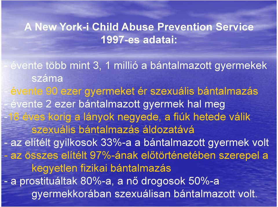 válik szexuális bántalmazás áldozatává - az elítélt gyilkosok 33%-a a bántalmazott gyermek volt - az összes elítélt 97%-ának