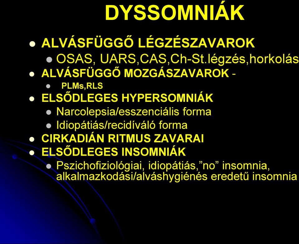 Narcolepsia/esszenciális forma Idiopátiás/recidíváló forma CIRKADIÁN RITMUS