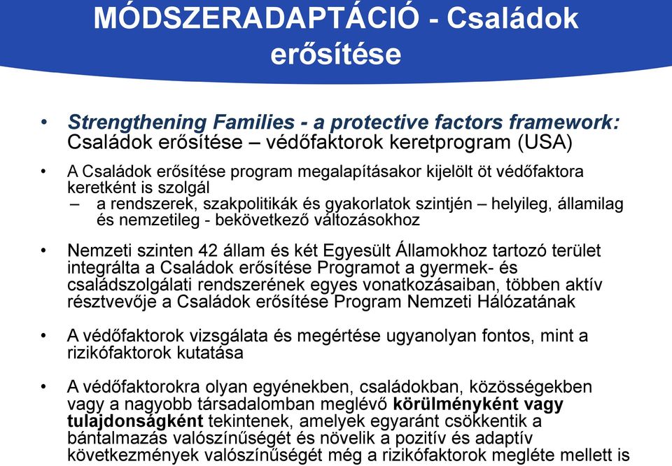 Államokhoz tartozó terület integrálta a Családok erősítése Programot a gyermek- és családszolgálati rendszerének egyes vonatkozásaiban, többen aktív résztvevője a Családok erősítése Program Nemzeti