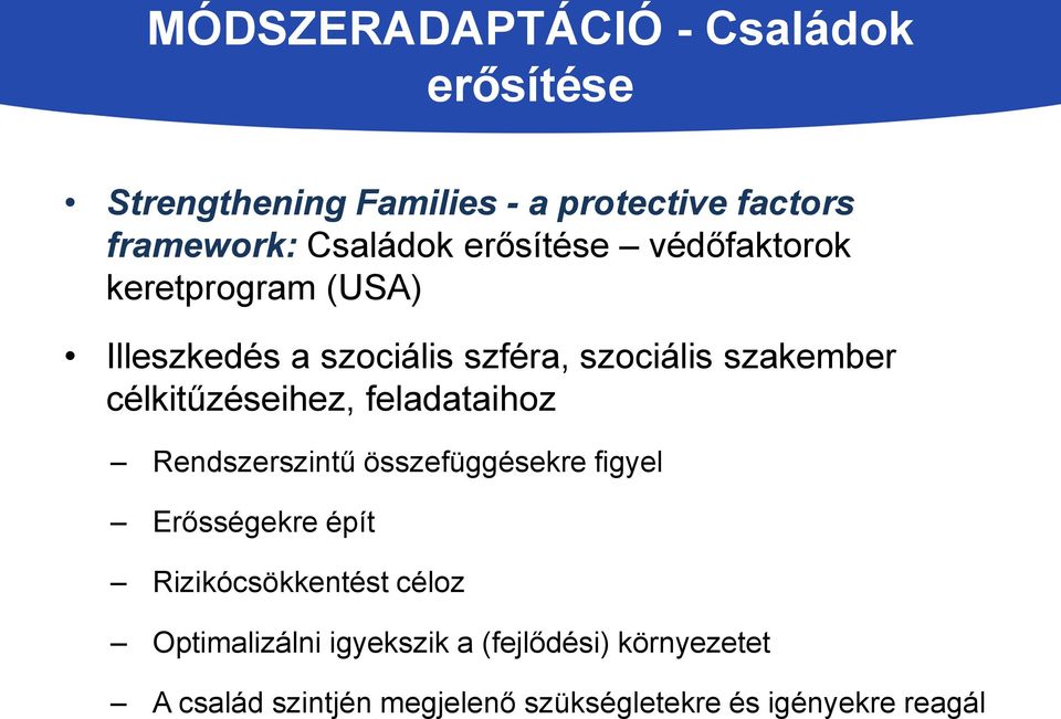 célkitűzéseihez, feladataihoz Rendszerszintű összefüggésekre figyel Erősségekre épít Rizikócsökkentést