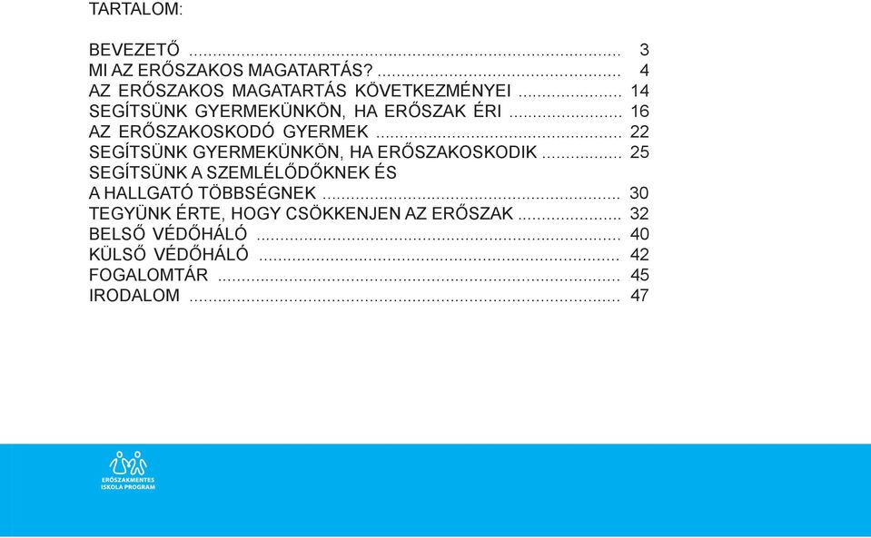 .. 22 SEGÍTSÜNK GYERMEKÜNKÖN, HA ERŐSZAKOSKODIK.