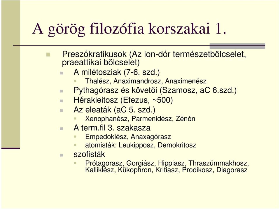 szd.) Xenophanész, Parmenidész, Zénón A term.fil 3.