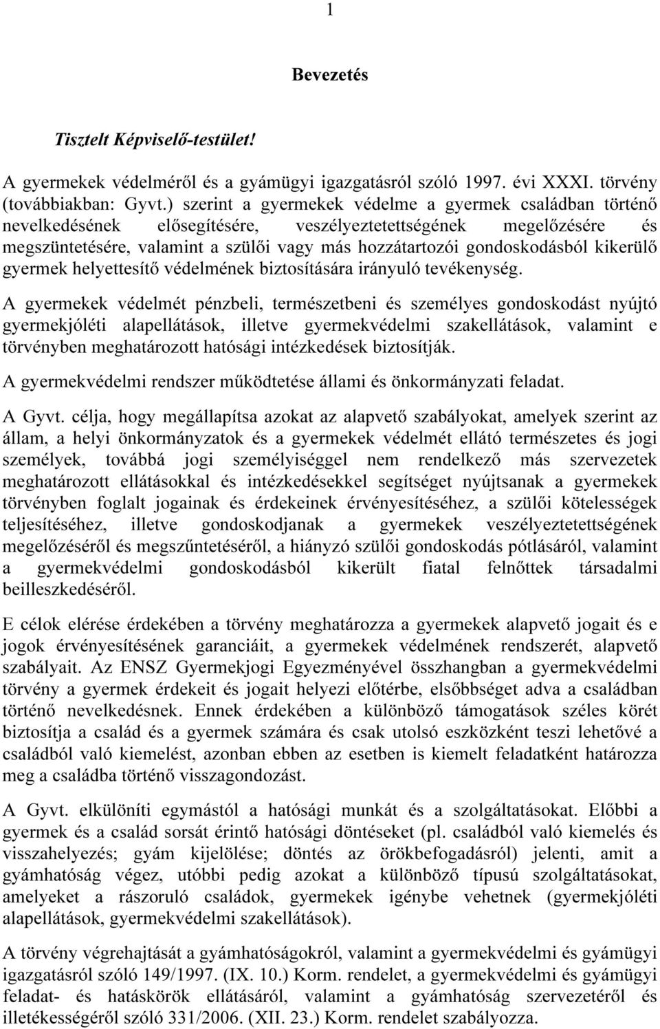 kikerülő gyermek helyettesítő védelmének biztosítására irányuló tevékenység.