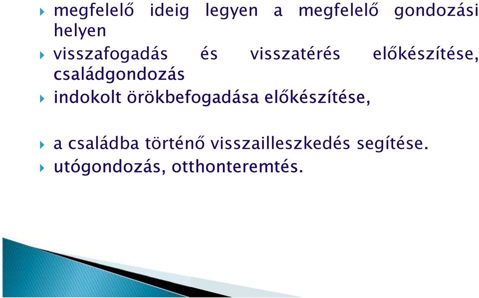 családgondozás indokolt örökbefogadása előkészítése, a