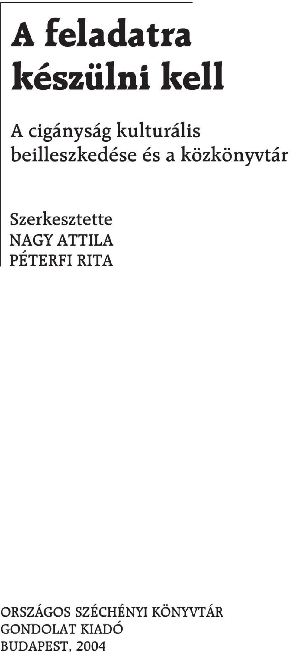 Szerkesztette ANAGY ATTILA APÉTERFI RITA