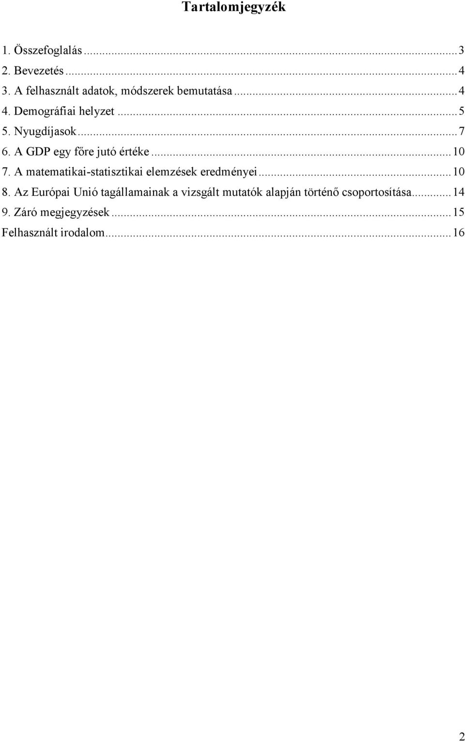 A GDP egy fıre jutó értéke...10 7. A matematikai-statisztikai elemzések eredményei...10 8.