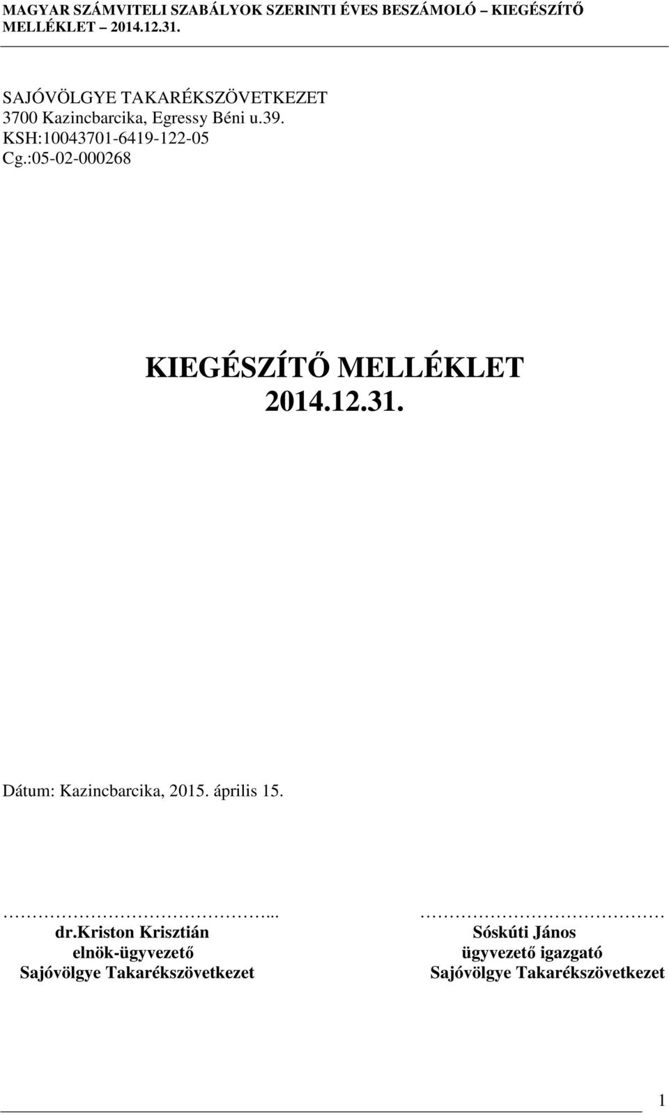 Dátum: Kazincbarcika, 2015. április 15.... dr.