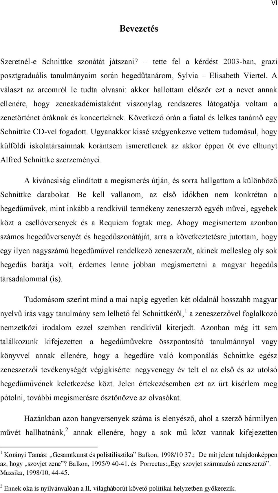 Következő órán a fiatal és lelkes tanárnő egy Schnittke CD-vel fogadott.