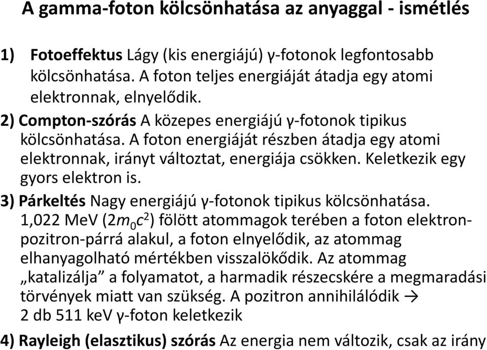 3) Párkeltés Nagy energiájú γ-fotonok tipikus kölcsönhatása.