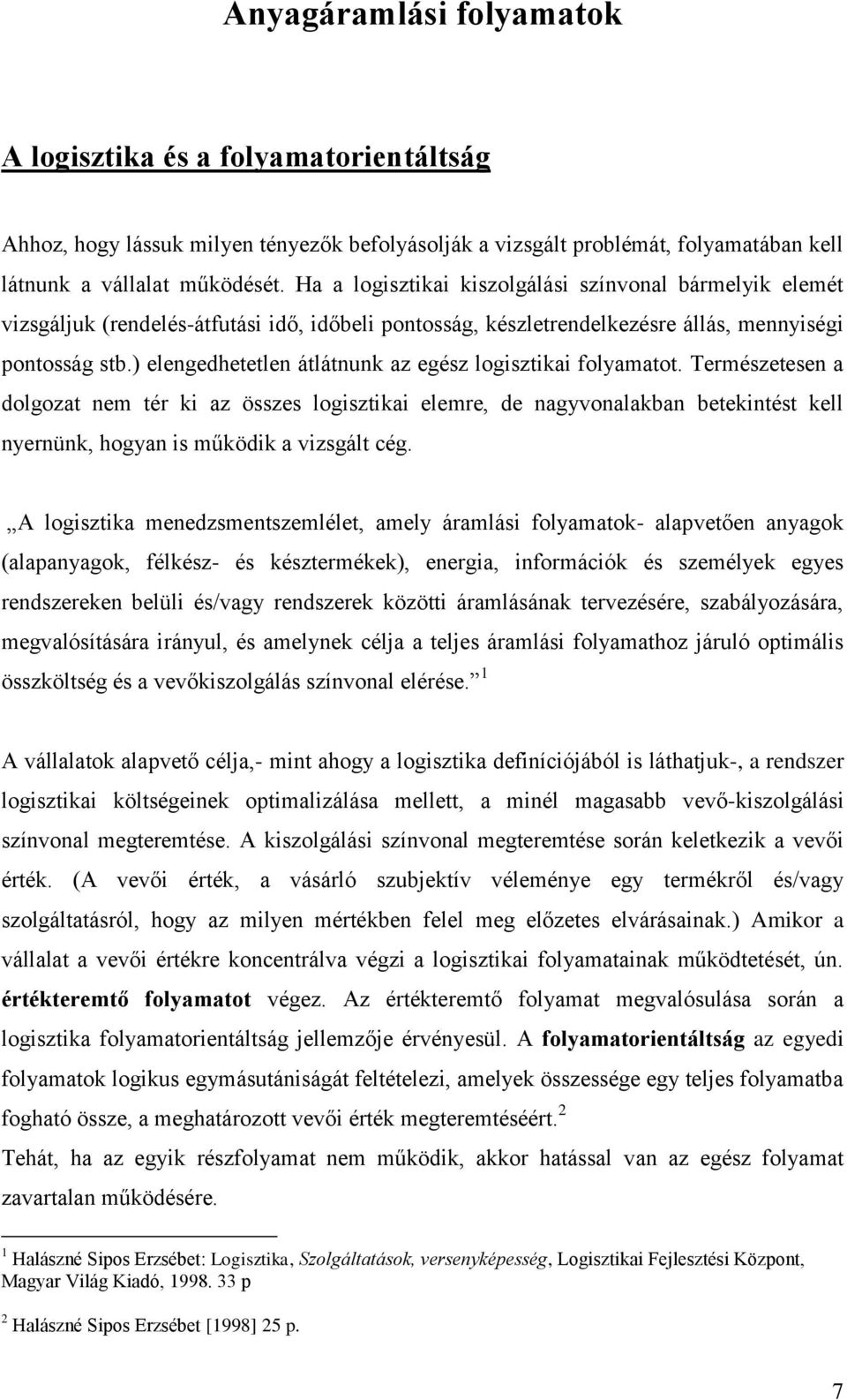 ) elengedhetetlen átlátnunk az egész logisztikai folyamatot.